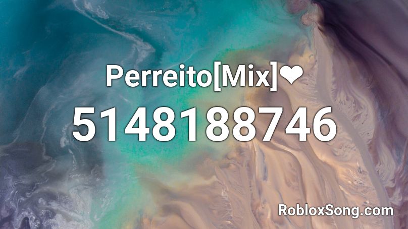 Perreito[Mix]❤ Roblox ID