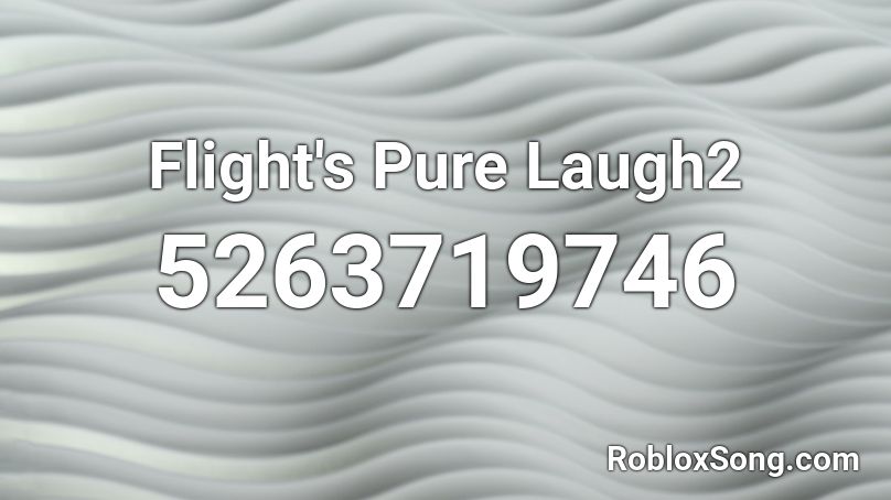 Flight's Pure Laugh2 Roblox ID