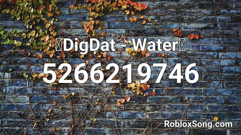 🔥DigDat - Water🔥 Roblox ID