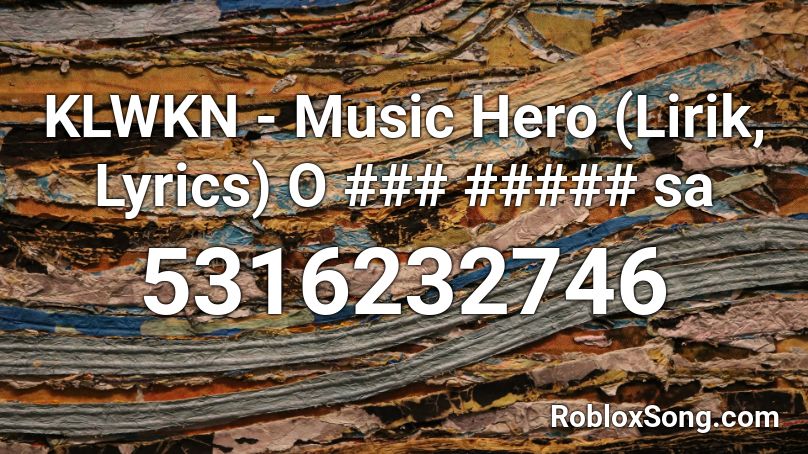 Klwkn Music Hero Lirik Lyrics O Sa Roblox Id Roblox Music Codes - classic roblox nk song id