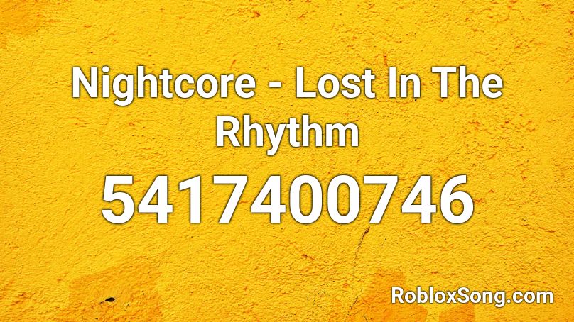 Nightcore - Lost In The Rhythm Roblox ID