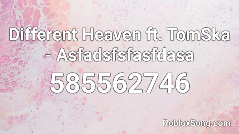 Different Heaven ft. TomSka - Asfadsfsfasfdasa Roblox ID