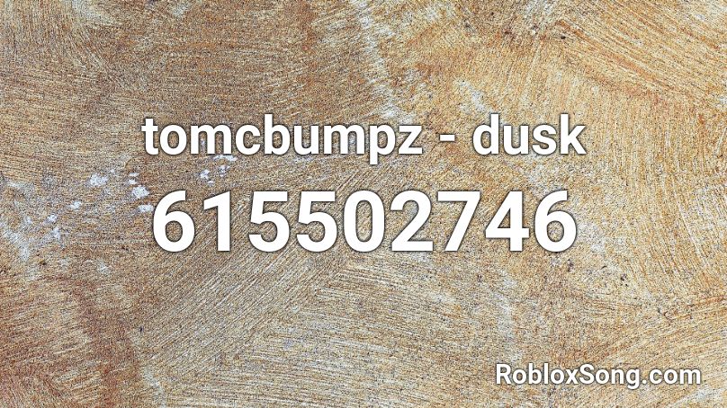 tomcbumpz - dusk Roblox ID