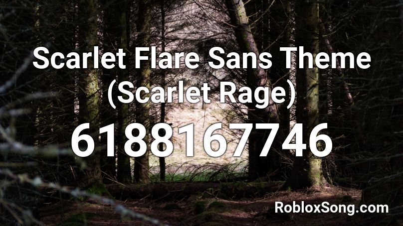 Scarlet Flare Sans Theme (Scarlet Rage) Roblox ID