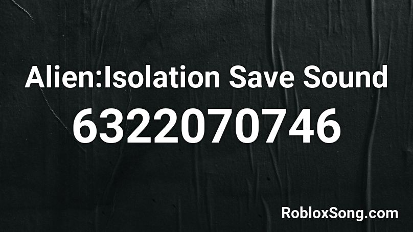 Alien:Isolation Save Sound Roblox ID