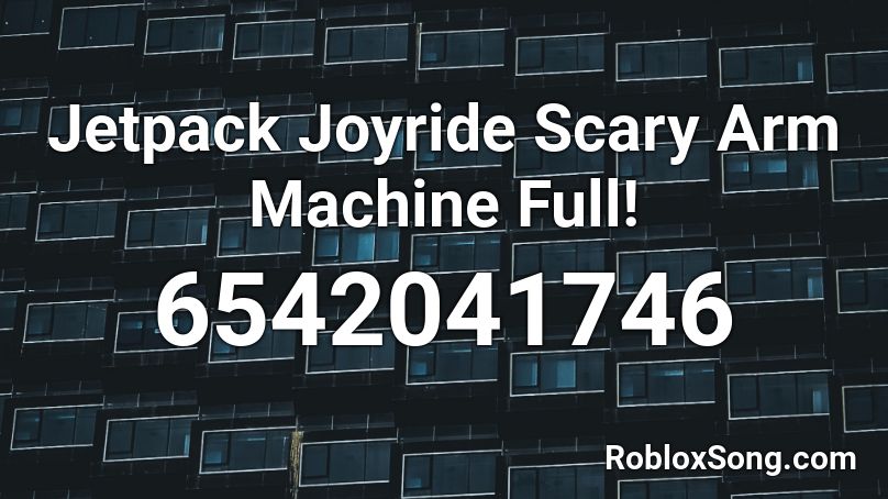 Jetpack Joyride Scary Arm Machine Full! Roblox ID
