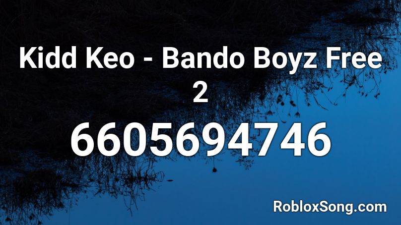 Kidd Keo - Bando Boyz Free 2 Roblox ID