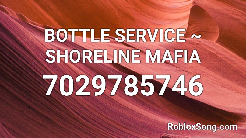 BOTTLE SERVICE ~ SHORELINE MAFIA Roblox ID