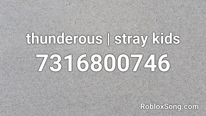 Thunderous | Stray Kids Roblox Id - Roblox Music Codes Thunderous | Stray Kids Roblox Id - Roblox Music Codes