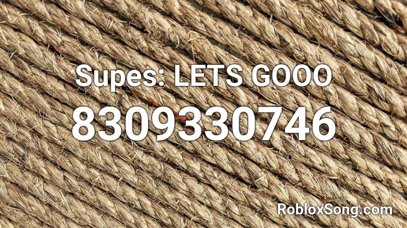 Supes: LETS GOOO (ZOぞ) Roblox ID