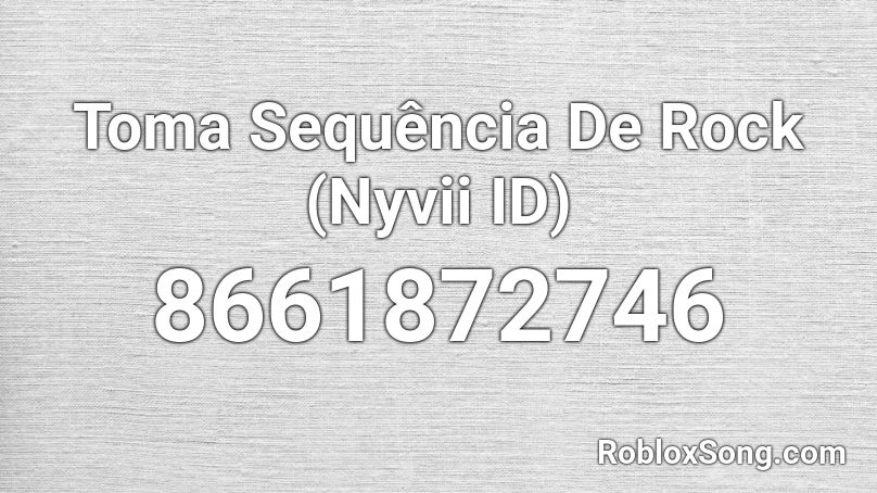 Toma Sequência De Rock (Nyvii ID) Roblox ID - Roblox music codes