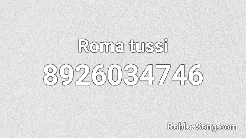 Roma tussi Roblox ID