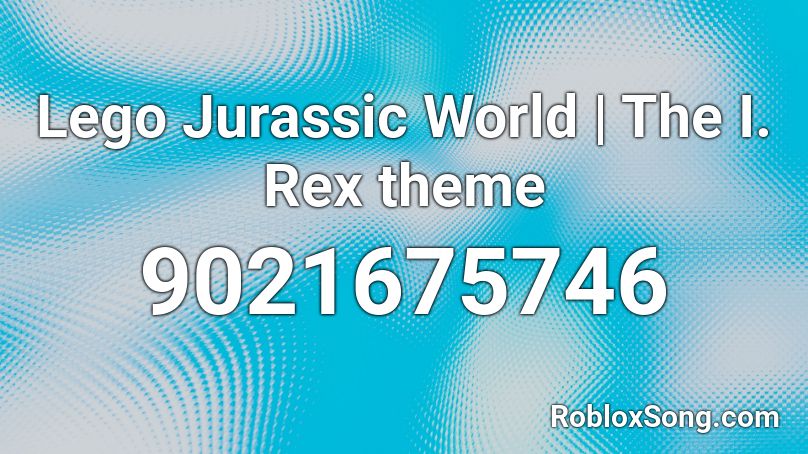 Lego Jurassic World | The I. Rex theme Roblox ID