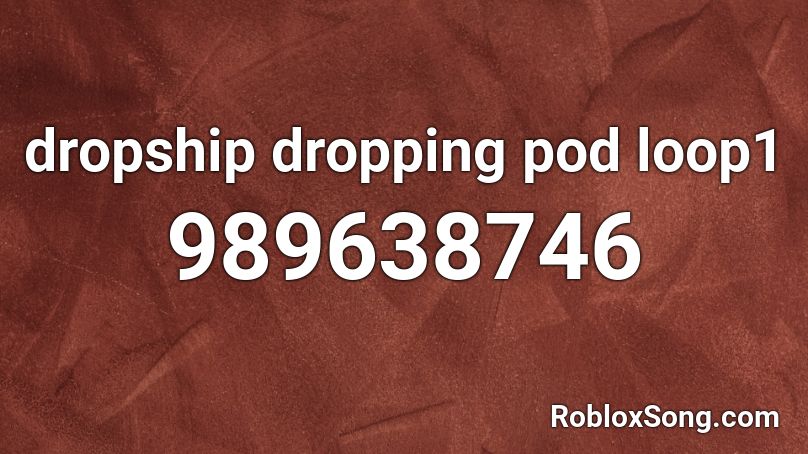 dropship dropping pod loop1 Roblox ID