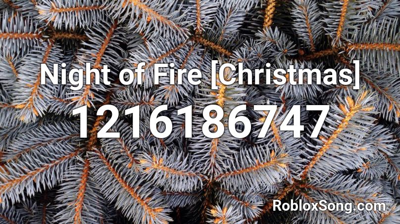 Night of Fire [Christmas] Roblox ID