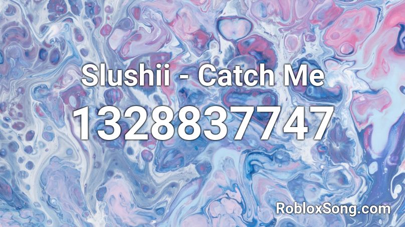 Slushii - Catch Me Roblox ID