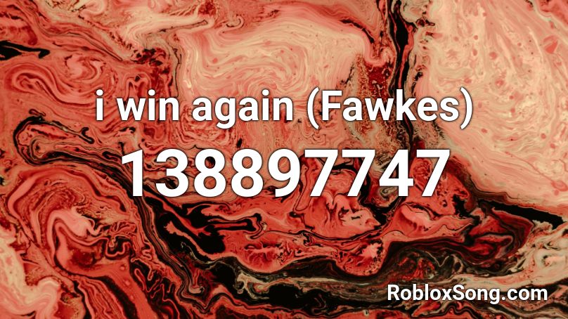 i win again (Fawkes) Roblox ID