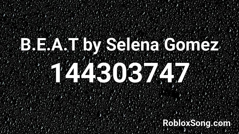 B.E.A.T by Selena Gomez Roblox ID