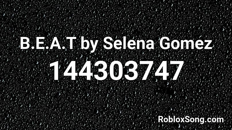 B E A T By Selena Gomez Roblox Id Roblox Music Codes - music codes for roblox selen gomez