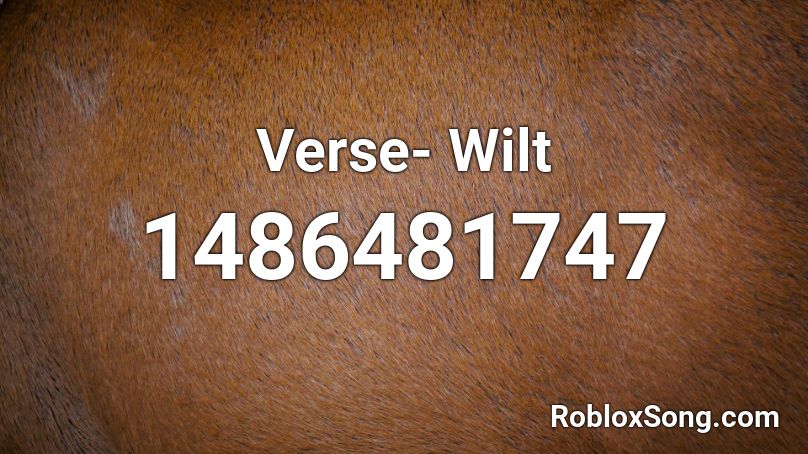 Verse- Wilt Roblox ID
