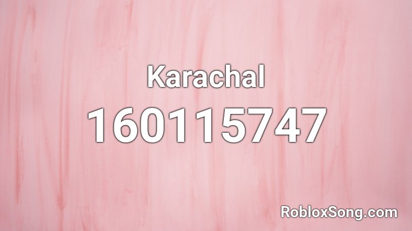 Karachal Roblox ID