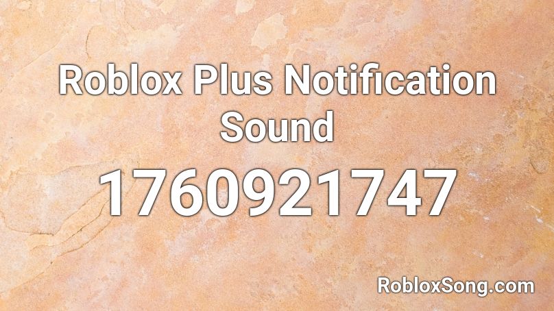 Roblox Plus Notification Sound Roblox ID