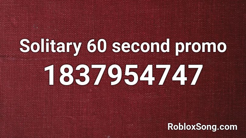 Solitary 60 second promo Roblox ID