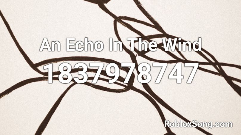 An Echo In The Wind Roblox ID