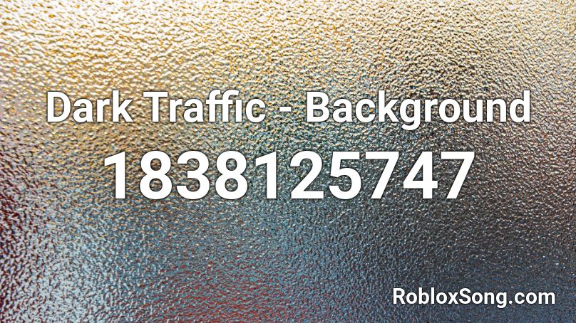 Dark Traffic - Background Roblox ID