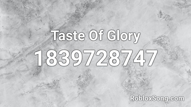 Taste Of Glory Roblox ID