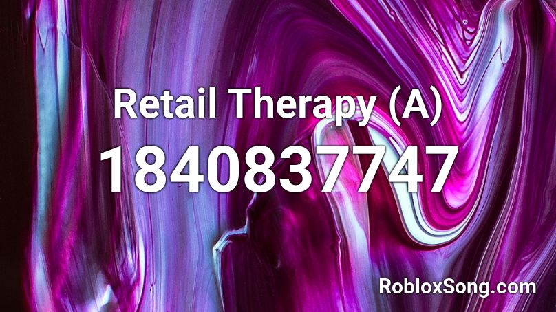 Retail Therapy (A) Roblox ID