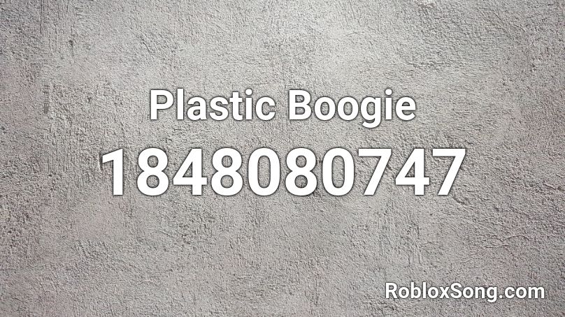 Plastic Boogie Roblox ID