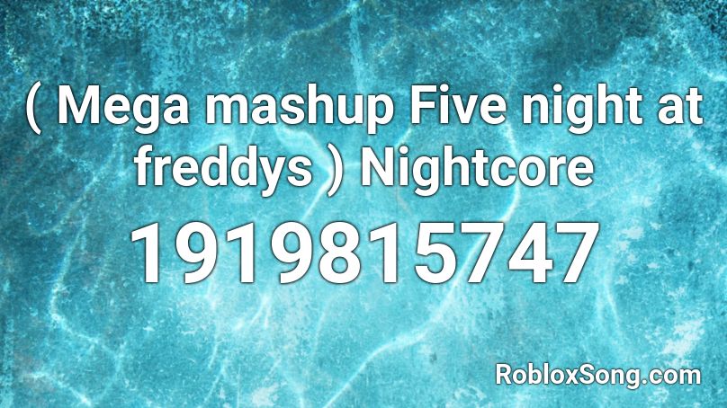 ( Mega mashup Five night at freddys ) Nightcore Roblox ID