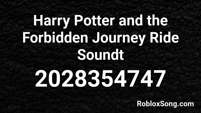 Harry Potter and the Forbidden Journey Ride Soundt Roblox ID