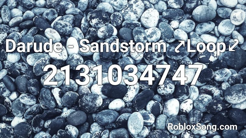 Darude - Sandstorm ⤤Loop⤦ Roblox ID