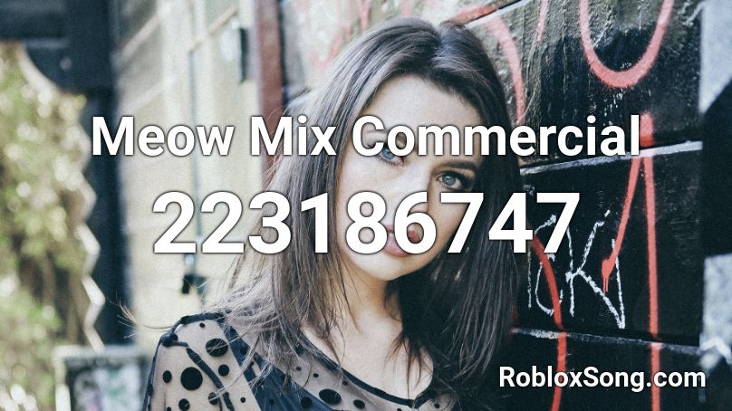 Meow Mix Commercial Roblox ID