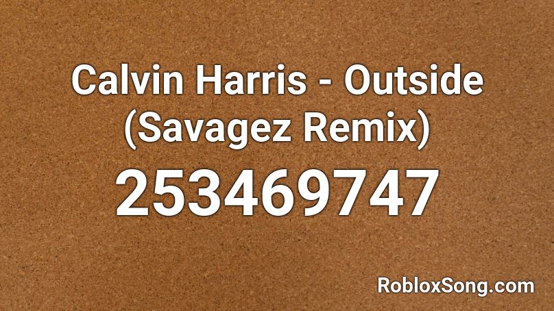 Calvin Harris - Outside  (Savagez Remix) Roblox ID