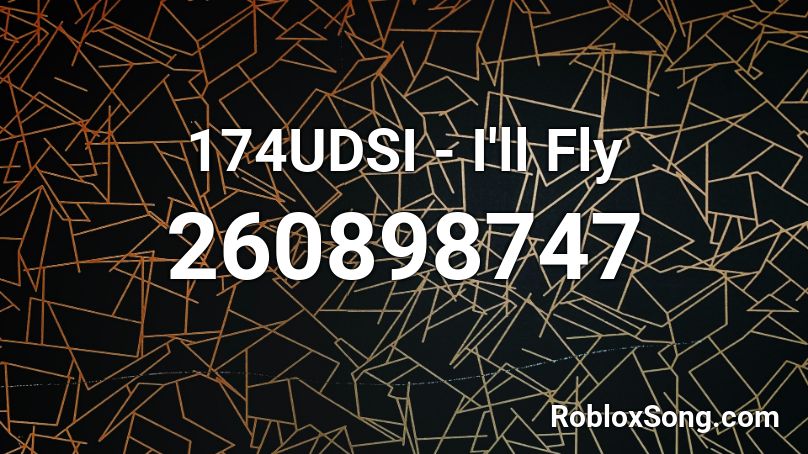 174UDSI - I'll Fly Roblox ID