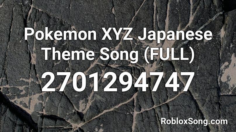 Pokemon XYZ Japanese Theme Song (FULL) Roblox ID