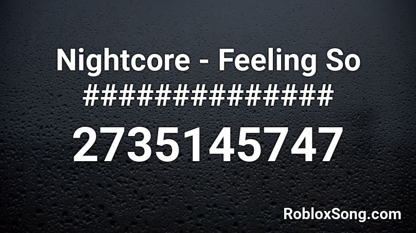 Nightcore - Feeling So ############## Roblox ID