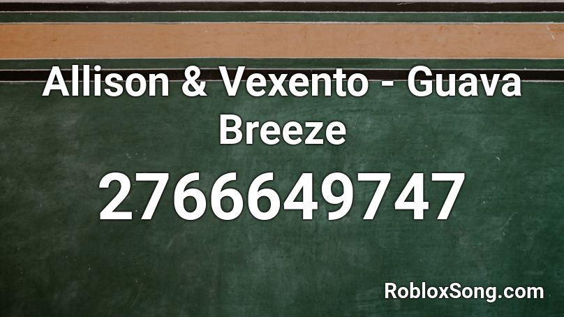 Allison & Vexento - Guava Breeze Roblox ID