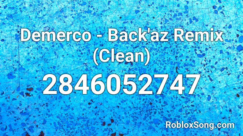 Demerco - Back'az Remix (Clean) Roblox ID