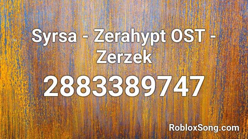 Syrsa - Zerahypt OST - Zerzek Roblox ID
