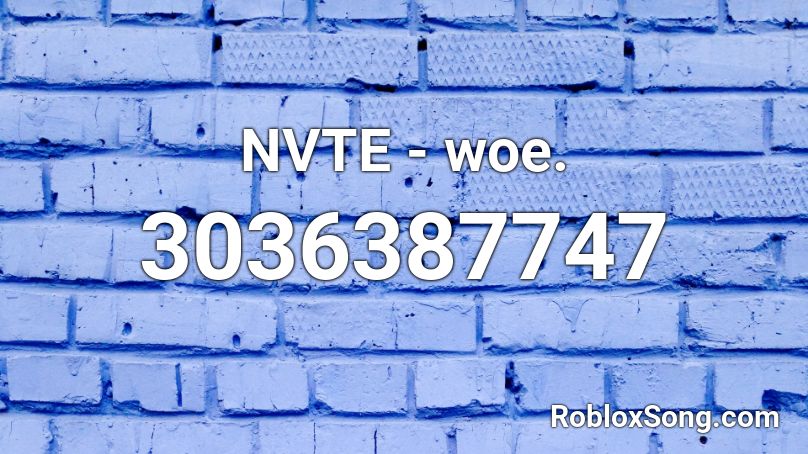 NVTE - woe. Roblox ID