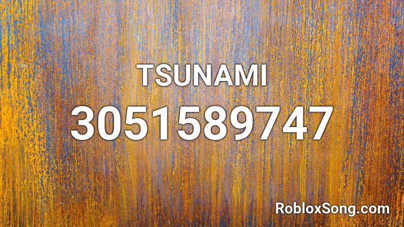TSUNAMI Roblox ID