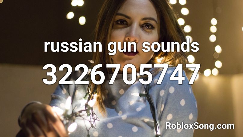 russian gun sounds Roblox ID