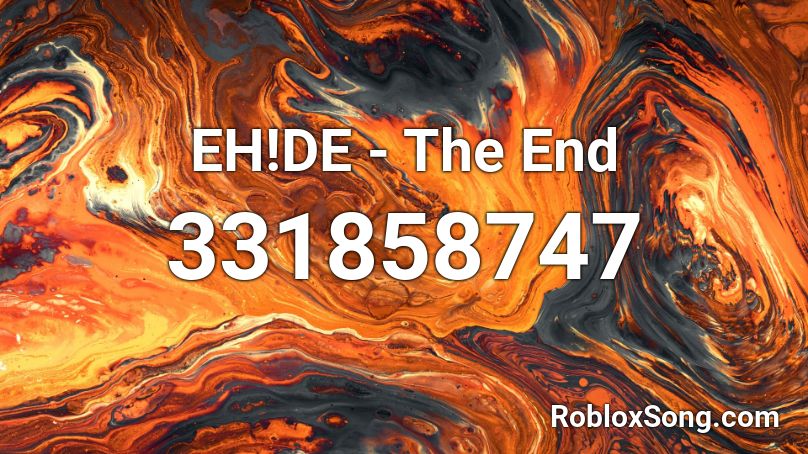 EH!DE - The End  Roblox ID