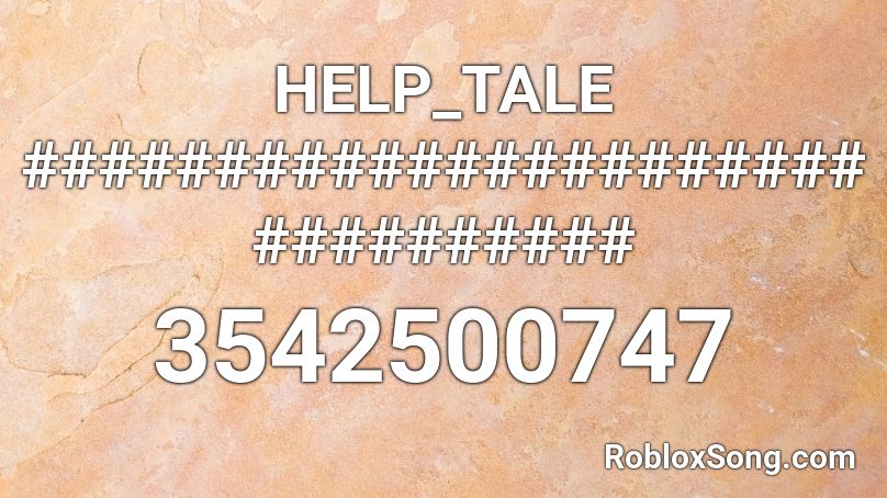HELP_TALE ################################ Roblox ID