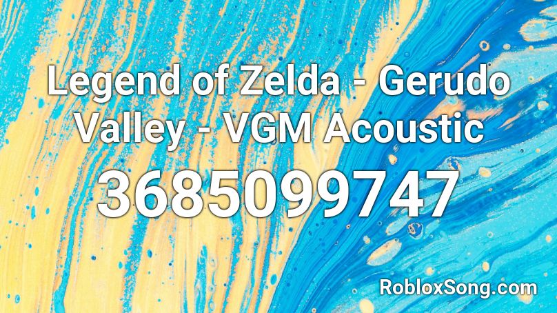 Legend of Zelda - Gerudo Valley - VGM Acoustic Roblox ID