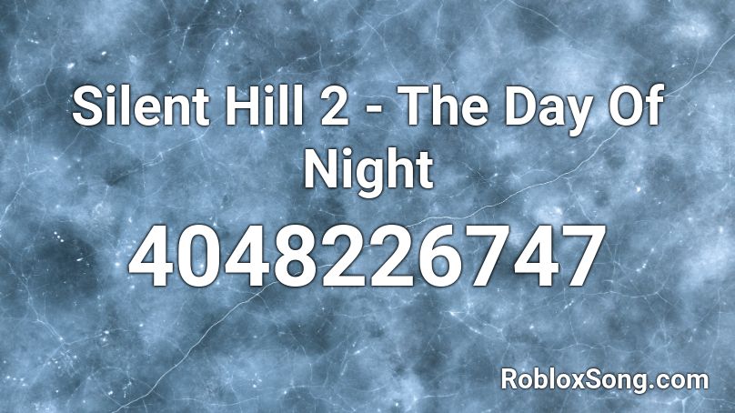 Silent Hill 2 - The Day Of Night Roblox ID